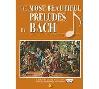 Bach’s Most Beautiful Preludes: Fingered and Figured, Transposed into Simpler Keys