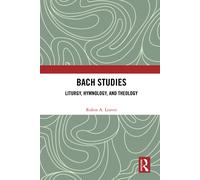 Bach Studies: Liturgy, Hymnology, and Theology-Leaver, Robin A.-Copertina rigida