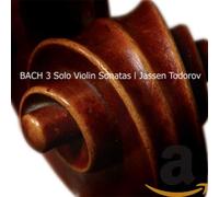 Bach/ Todorov, Jassen - 3 Solo Violin Sonatas