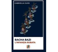 Bacha bazi. L'infanzia rubata