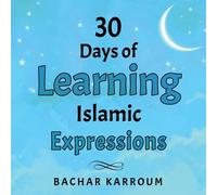 Bachar Karroum 30 Days of Learning Islamic Expressions (Tascabile)