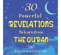 Bachar Karroum 30 Powerful Revelations to Learn From The Quran (Tascabile)