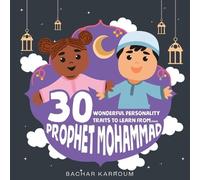 Bachar Karroum 30 Wonderful Personality Traits to Learn From Prophet (Tascabile)