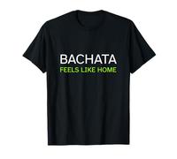 Bachata Feels Like Home Latin Dance Dancer Gift Maglietta