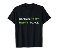 Bachata Is My Happy Place Latin Dance Dancer Gift Tee Social Maglietta