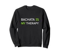 Bachata Is My Therapy Funny Latin Dance Dancer Gift Social Felpa