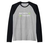 Bachata Is My Therapy Funny Latin Dance Dancer Gift Social Maglia con Maniche Raglan