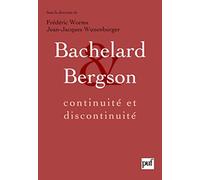 Bachelard et Bergson: Continuité et discontinuité ? Une relation philosophique au coeur du XXe siècle