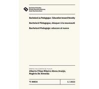 Bachelard Studies-Études Bachelardiennes-Studi Bachelardiani (2023). Ediz. multilingue. Vol. 1: Bachelard as pedagogue: education toward novelty-Bachelard pédagogue, éduquer à la nouveauté-Bachea...