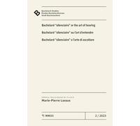 Bachelard Studies-Études Bachelardiennes-Studi Bachelardiani. Ediz. multilingue. Bacherlard «silenciaire» o l’arte di ascoltare (2023) (Vol. 2)