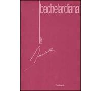 Bachelardiana (2007). Vol. 2: Immaginazione materiale.