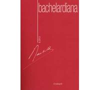 Bachelardiana (2013). Ediz. multilingue. Vol. 8: Bachelard/Actualisation