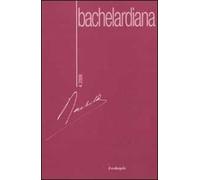 Bachelardiana. Ediz. italiana e francese (2007). Vol. 4: Filosofia della natura.