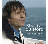 BACHELET, PIERRE - CHANTEUR DU NORD (2 CD)