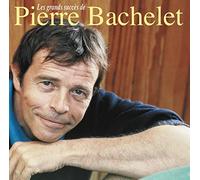 Bachelet, Pierre - Les Plusgrandssucces De Pierre Bachele