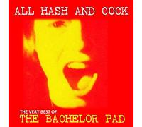 Bachelor Pad - All Cock And Hash (The Very Best Of)