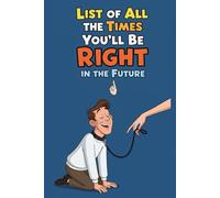 Bachelor party gift book. Pure fun, all pages are blank!: List of all the times you'll be right in the future