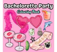 Bachelorette Hen Party Colouring Book: 20+ Elegant and Fun Designs for Hen-Do, Bridal Shower, Bride-to-Be