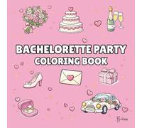Bachelorette Party Coloring Book for Adults: Bold and Easy Wedding Designs: 40 Fun, Bold and Easy Wedding Coloring Pages for Bachelorette Parties & Bridal Showers
