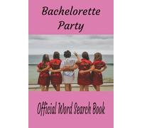 Bachelorette Party Word Search Book: Let's Go Girls! Time to Let Loose and Get Your Party On! For Engaged Women, Bridesmaids, Family, Friends and ... Great Gift for The Wedding Party and Friends.