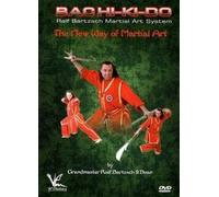Bachi-Ki-Do Kung Fu - The New Way of Martial Arts by Ralf Bartzsch