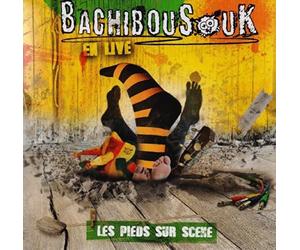 Bachibouzouk - Les Pieds Sur Scene En Live