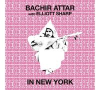 Bachir Attar & Elliott Sharp In New York (Vinyl LP) 12" Album