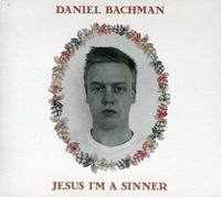 Bachman, Daniel - Jesus I'M A Sinner