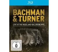 Bachman & Turner - Live At The Roseland Ballroom, NYC