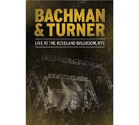 Bachman & Turner - Live at the Roseland Ballroom, NYC