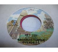 BACHMAN-TURNER OVERDRIVE (BTO) - BACHMAN-TURNER OVERDRIVE (BTO) 45 RPM Hey You / Flat Broke Love