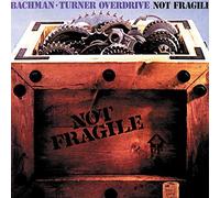Bachman Turner Overdrive - Not Fragile