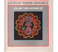 BACHMAN-TURNER OVERDRIVE - You Ain't Seen Nothing Yet [VINYL] (1983)