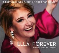Bachner,Karin & the Pocket Big Band - Ella Forever-a Tribute to Ella Fitzgerald