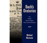 Bach's Oratorios: The Parallel German-English Texts with Annotations
