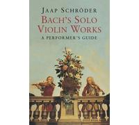 [(Bach's Solo Violin Works: A Performer's Guide)] [Author: Jaap Schroeder] published on (June, 2007)