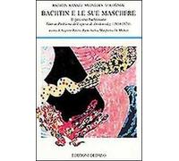Bachtin e le sue maschere. Il percorso bachtiniano fino ai problemi dell'opera di Dostoevskij (1919-1929)