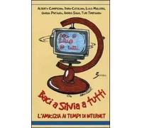 Baci a Silvia a tutti. L'amicizia ai tempi di Internet