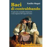 Baci di contrabbando. Un giovane contadino brianzolo e una ragazz