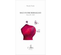 Baci fuori bersaglio. Poesie 2017-2024