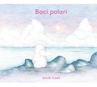 Baci polari. Ediz. a colori