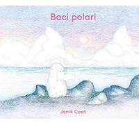Baci polari. Ediz. a colori