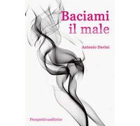Baciami il male
