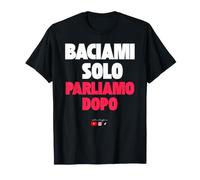 Baciami Solo parliamo Dopo Maglietta