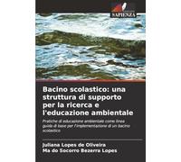 Bacino scolastico: una struttura di supporto per la ricerca e l'educazione ambientale: Pratiche di educazione ambientale come linea guida di base per l'implementazione di un bacino scolastico