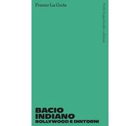 Bacio indiano. Bollywood e dintorni