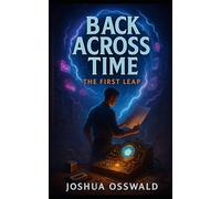 BACK ACROSS TIME: THE FIRST LEAP