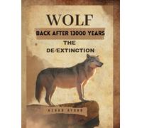 BACK AFTER 13000 YEARS: THE DE-EXTINCTION OF DIRE WOLF