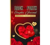 Back and Forth Couples Journal: A Fill-in-the-Blank Romantic Prompts For Couple To Deepen Connection, Intimacy And Strengthen Their Relationship & Marriage With One Page at a Time