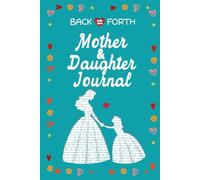 Back and Forth Mother and Daughter Journal: A Sweet and Interactive Way to Strengthen Your Unshakeable Bond and Capture Love and Laughter | Great Gift ... Back and Forth Just Between Mom and Daughter